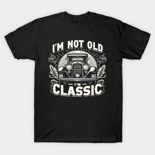 i'm not old i'm classic T-Shirt